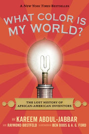 WHAT COLOR IS MY WORLD?: THE LOST HISTORY OF AFRICAN-AMERICAN INVENTORS