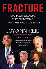 FRACTURE: BARACK OBAMA, THE CLINTONS, AND THE RACIAL DIVIDE