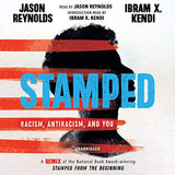 STAMPED: RACISM, ANTIRACISM, AND YOU: A REMIX OF THE NATIONAL BOOK AWARD-WINNING STAMPED FROM THE BEGINNING