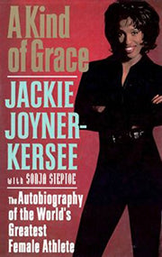 A KIND OF GRACE: THE AUTOBIOGRAPHY OF THE WORLD'S GREATEST FEMALE ATHLETE