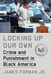 LOCKING UP OUR OWN: CRIME AND PUNISHMENT IN BLACK AMERICA (PB)