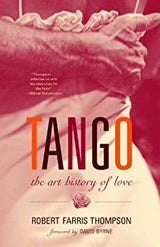 TANGO: THE ART HISTORY OF LOVE