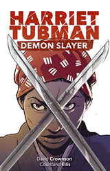 HARRIET TUBMAN: DEMON SLAYER #1