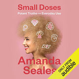 SMALL DOSES: POTENT TRUTHS FOR EVERYDAY USE