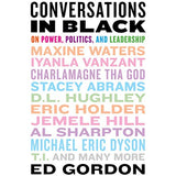 CONVERSATIONS IN BLACK: ON POWER, POLITICS, AND LEADERSHIP