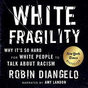 WHITE FRAGILITY: WHY IT'S SO HARD FOR WHITE PEOPLE TO TALK ABOUT RACISM