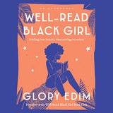 WELL-READ BLACK GIRL: FINDING OUR STORIES, DISCOVERING OURSELVES