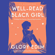 WELL-READ BLACK GIRL: FINDING OUR STORIES, DISCOVERING OURSELVES