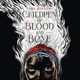 CHILDREN OF BLOOD AND BONE (CHILDREN OF ORISHA #1)