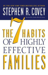 THE 7 HABITS OF HIGHLY EFFECTIVE FAMILIES: BUILDING A BEAUTIFUL FAMILY CULTURE IN A TURBULENT WORLD