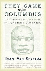 THEY CAME BEFORE COLUMBUS: THE AFRICAN PRESENCE IN ANCIENT AMERICA