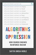 ALGORITHMS OF OPPRESSION: HOW SEARCH ENGINES REINFORCE RACISM